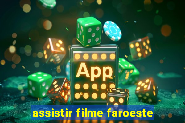 assistir filme faroeste